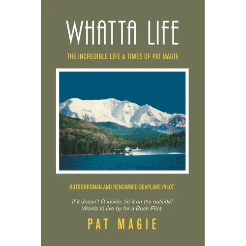 Whatta Life: The Incredible Life & Times of Pat Magie - Paperback