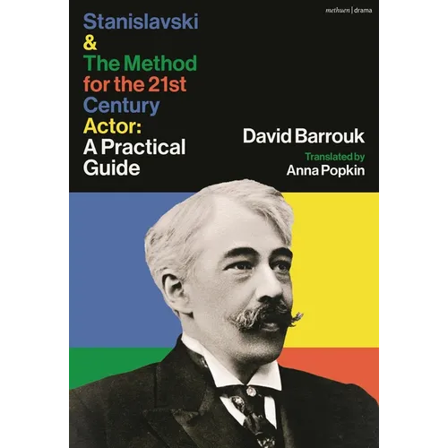 Stanislavski and The Method for the 21st Century Actor: A Guide - Hardcover