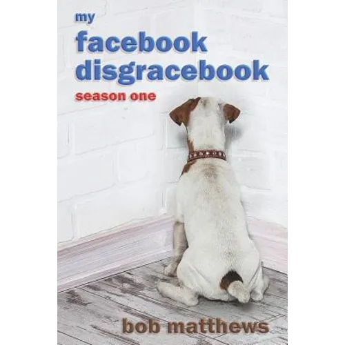 My Facebook Disgracebook: Waiting for the Dementia - Paperback