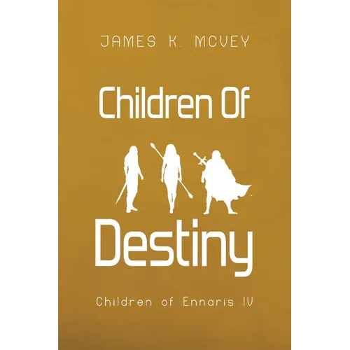 Children of Destiny: Children of Ennaris IV - Paperback