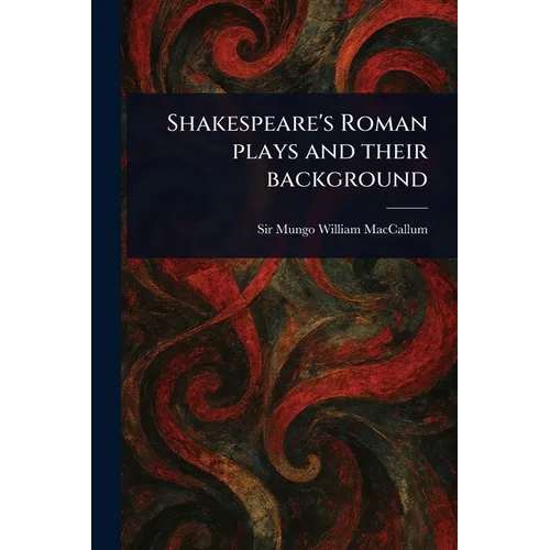 Shakespeare's Roman Plays and Their Background - Paperback