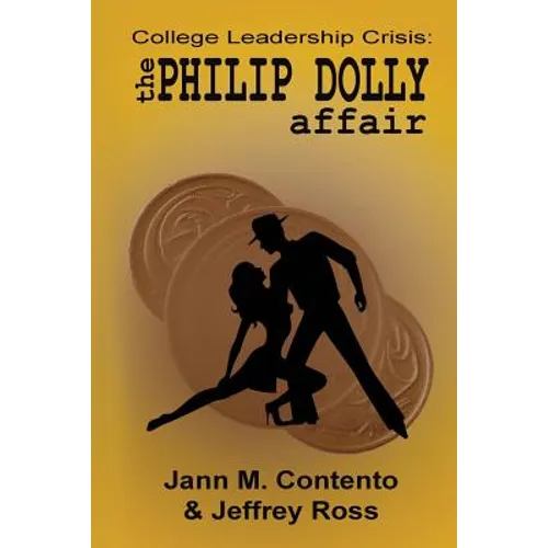 A Crisis in Community College Leadership: The Philip Dolly Affair - Paperback