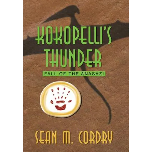 Kokopelli's Thunder: Fall of the Anasazi - Hardcover