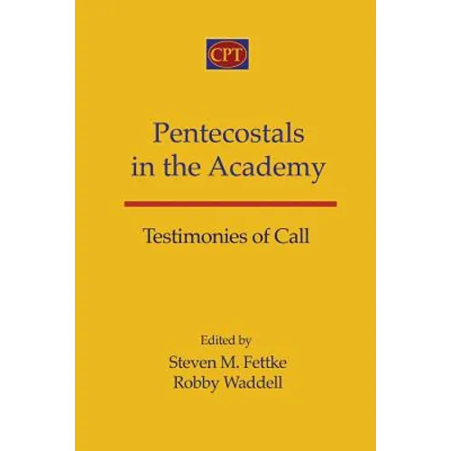Pentecostals in the Academy: Testimonies of Call - Paperback