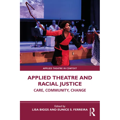 Applied Theatre and Racial Justice: Care, Community, Change - Paperback