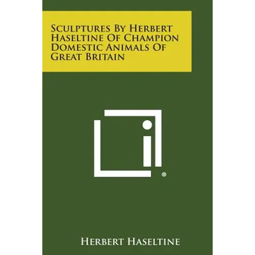 Sculptures by Herbert Haseltine of Champion Domestic Animals of Great Britain - Paperback