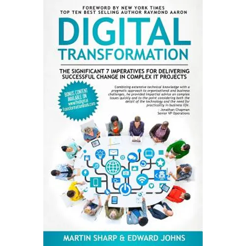 The Digital Transformation Book: The Significant 7 Imperatives for Delivering Successful Change in Complex IT Projects - Paperback