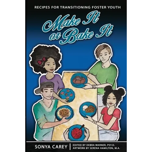 Make It or Bake It: Recipes for Transitioning Foster Youth - Paperback