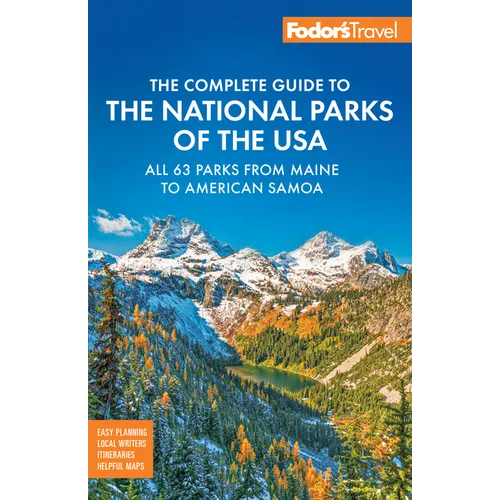 Fodor's Complete Guide to the National Parks of the USA: All 63 Parks from Maine to American Samoa - Paperback