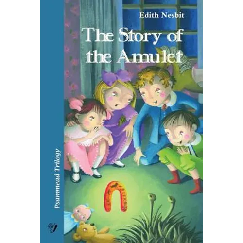 The Story of the Amulet: Psammead Trilogy. Book 3 - Paperback