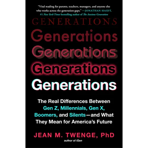 Generations: The Real Differences Between Gen Z, Millennials, Gen X, Boomers, and Silents - And What They Mean for America's Future - Paperback