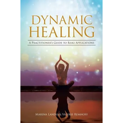 Dynamic Healing: A Practitioner's Guide to Reiki Applications - Paperback