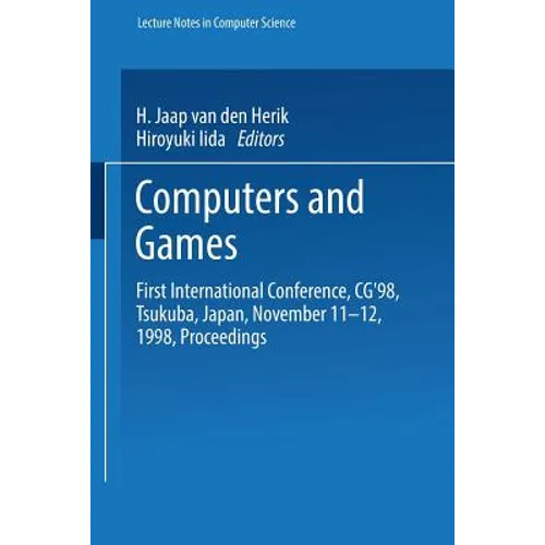Computers and Games: First International Conference, Cg'98 Tsukuba, Japan, November 11-12, 1998 Proceedings - Paperback