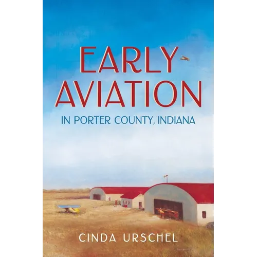 Early Aviation in Porter County, Indiana