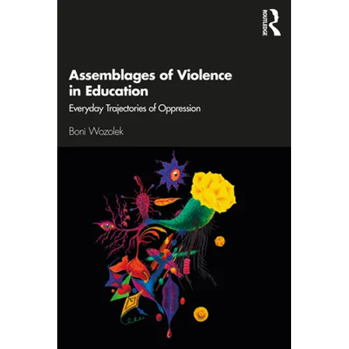 Assemblages of Violence in Education: Everyday Trajectories of Oppression - Paperback