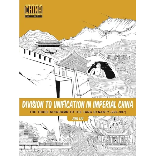 Division to Unification in Imperial China: The Three Kingdoms to the Tang Dynasty (220-907) - Paperback