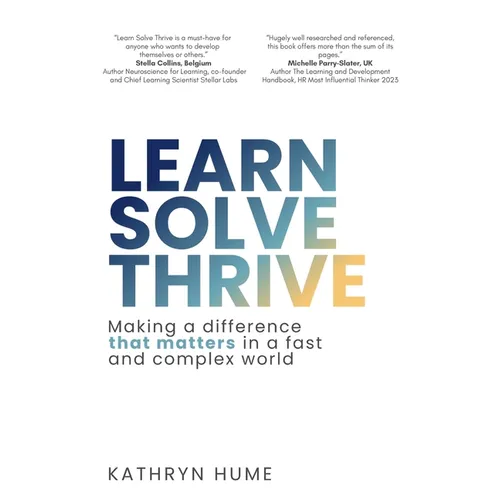 Learn Solve Thrive: Making a difference that matters in a fast and complex world - Paperback