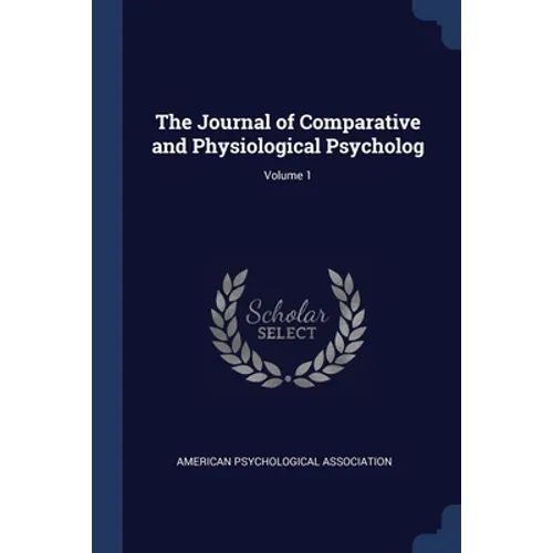The Journal of Comparative and Physiological Psycholog; Volume 1 - Paperback