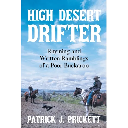 High Desert Drifter: Rhyming and Written Ramblings of a Poor Buckaroo