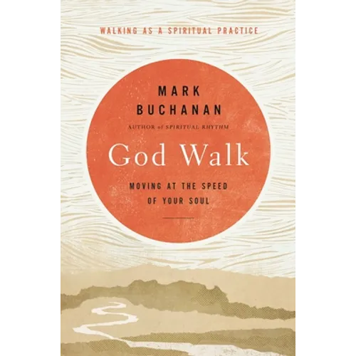 God Walk: Moving at the Speed of Your Soul - Hardcover