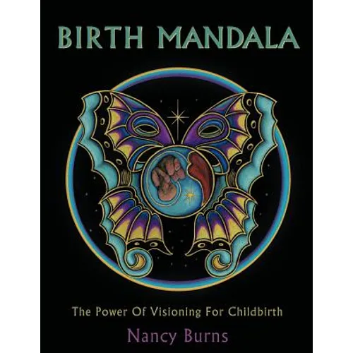 Birth Mandala: The Power Of Visioning For Childbirth - Paperback