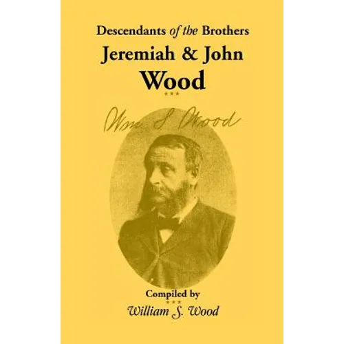 Descendants of the Brothers Jeremiah and John Wood - Paperback