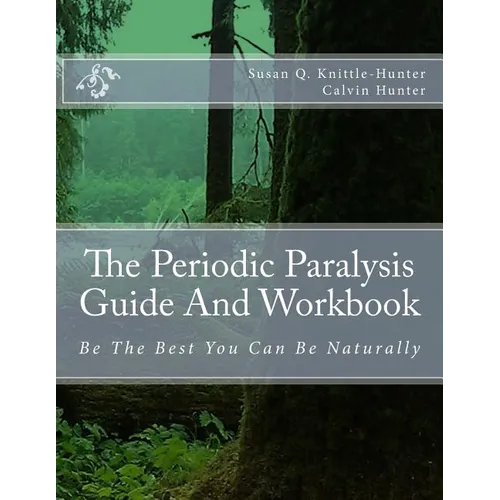 The Periodic Paralysis Guide And Workbook: Be The Best You Can Be Naturally - Paperback