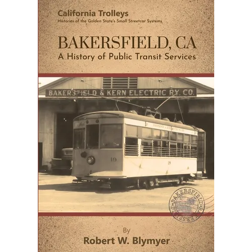 Bakersfield, CA: A History of Public Transit Services - Paperback