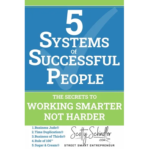 5 Systems of Successful People: The Secrets to Working Smarter, Not Harder - Paperback