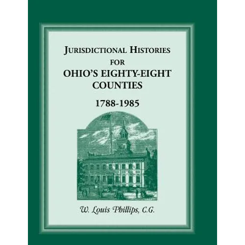 Jurisdictional Histories for Ohio's 88 Counties, 1788-1985 - Paperback