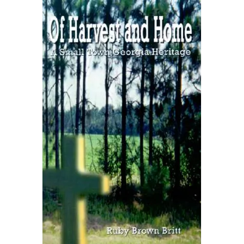 Of Harvest and Home: A Small Town Georgia Heritage - Paperback