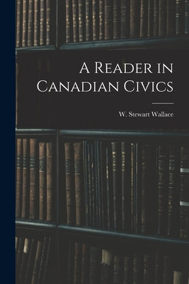 A Reader in Canadian Civics - Paperback
