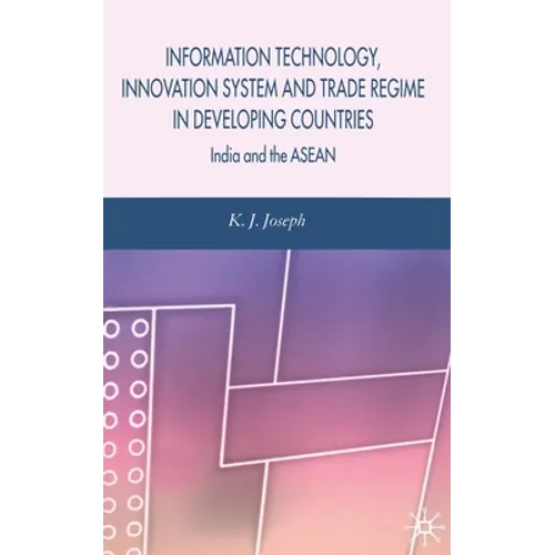Information Technology, Innovation System and Trade Regime in Developing Countries: India and the ASEAN