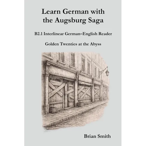 Learn German with the Augsburg Saga - B2.1 Interlinear German-English Reader - Paperback