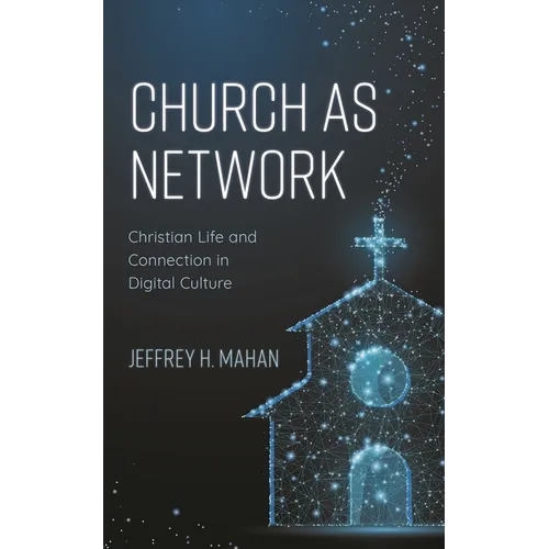 Church as Network: Christian Life and Connection in Digital Culture - Paperback