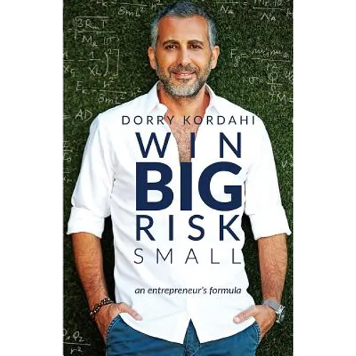 Win Big Risk Small: An Entrepreneur's Formula - Paperback