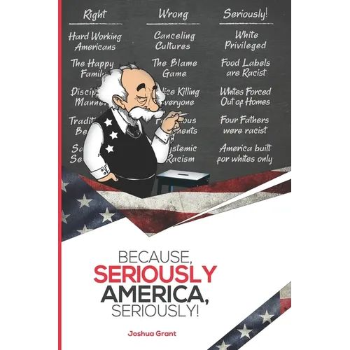 Because, Seriously America, Seriously! - Paperback