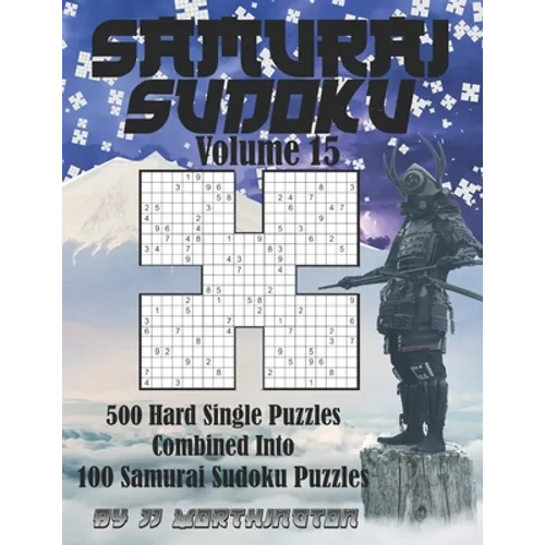 Sudoku Samurai Puzzles Large Print for Adults and Kids Hard Volume 15: 500 Hard Sudoku Puzzles Combined to Make 100 Samurai Sudoku Puzzles - Paperback