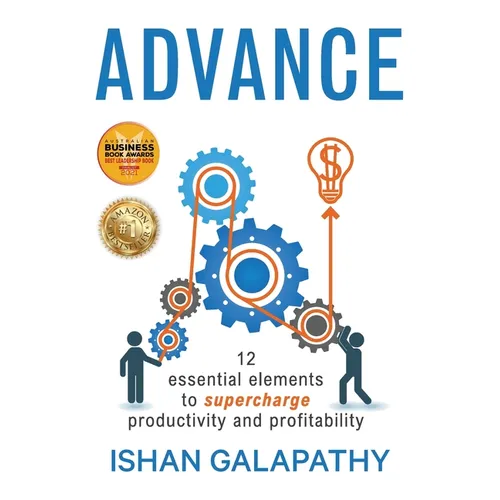 Advance: 12 Essential Elements to Supercharge Productivity and Profitability - Paperback