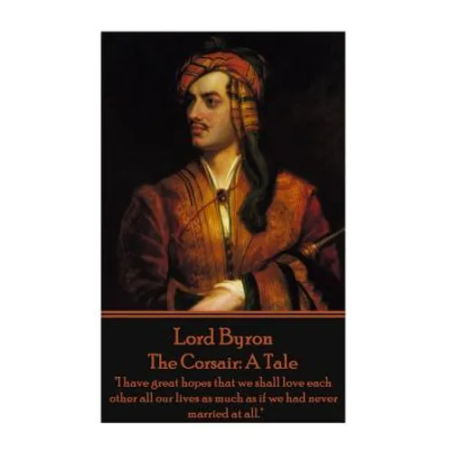Lord Byron - The Corsair: A Tale: 