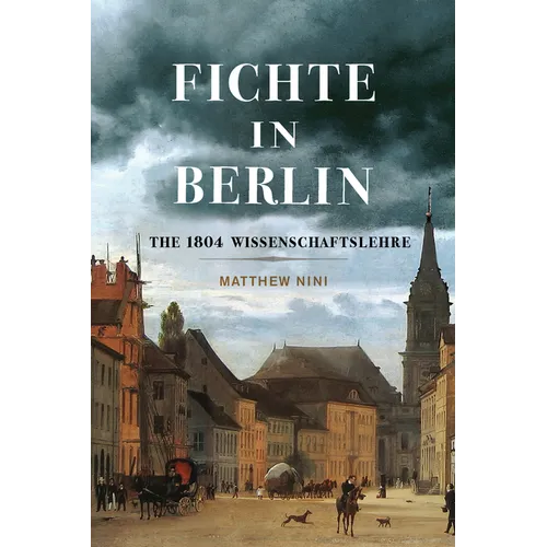 Fichte in Berlin: The 1804 Wissenschaftslehre Volume 1 - Paperback