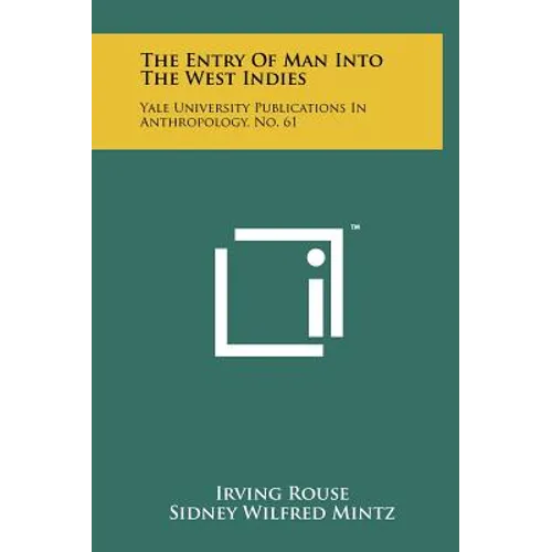 The Entry of Man Into the West Indies: Yale University Publications in Anthropology, No. 61 - Hardcover