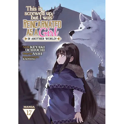 This Is Screwed Up, But I Was Reincarnated as a Girl in Another World! (Manga) Vol. 17 - Paperback