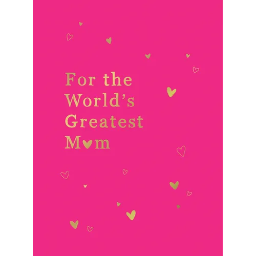 For the World's Greatest Mom: The Perfect Gift for Your Mom - Hardcover