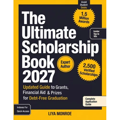 The Ultimate Scholarship Book 2027: Updated Guide to Grants, Financial Aid & Prizes for Debt-Free Graduation - Paperback