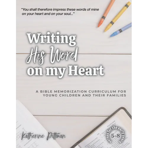 Writing His Word on My Heart: A Bible Memorization Curriculum for Young Children and Their Families - Paperback