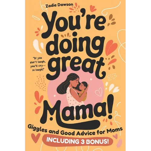 You're Doing Great Mama!: Giggles and Good Advice for Moms Postpartum Book for New Moms Mothers Day Gift - Paperback