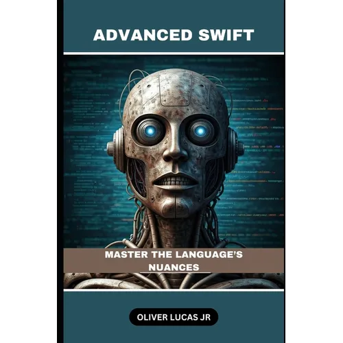 Advanced Swift: Master The Language's Nuances - Paperback