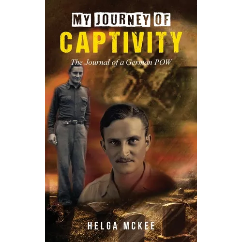 My Journey of Captivity: The Journal of a German POW - Hardcover