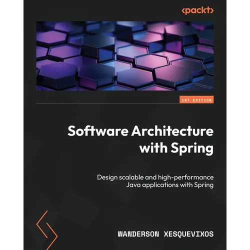 Software Architecture with Spring: Design scalable and high-performance Java applications with Spring - Paperback